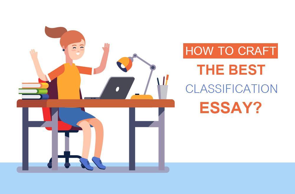 How To Craft the Best Classification Essay?